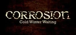 Corrosion: Cold Winter Waiting