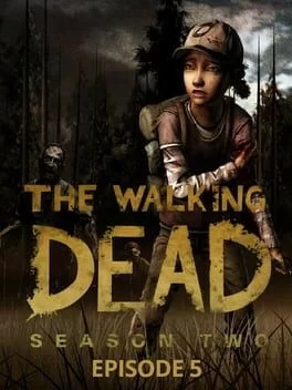 The Walking Dead: Season Two: Episode 5 - No Going Back
