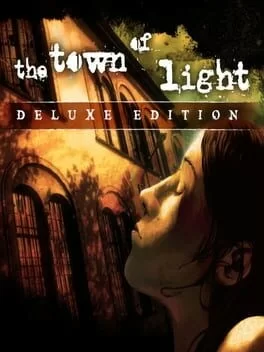 The Town of Light: Deluxe Edition