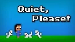 Quiet, Please