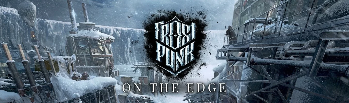 On The Edge é o novo DLC de Frostpunk que irá te levar ao limite