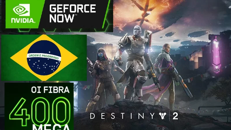 NVIDIA GeForce NOW - Destiny 2 - [FullHD/60FPS] - OI FIBRA 400mb (Brasil)