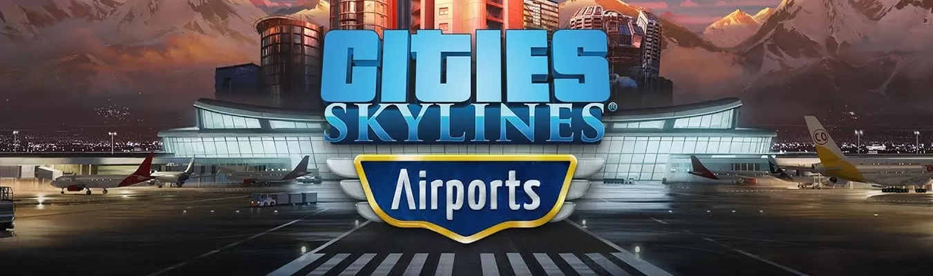 Cities Skylines Airports - Nova DLC do construtor de cidade será lançada no inicio do ano