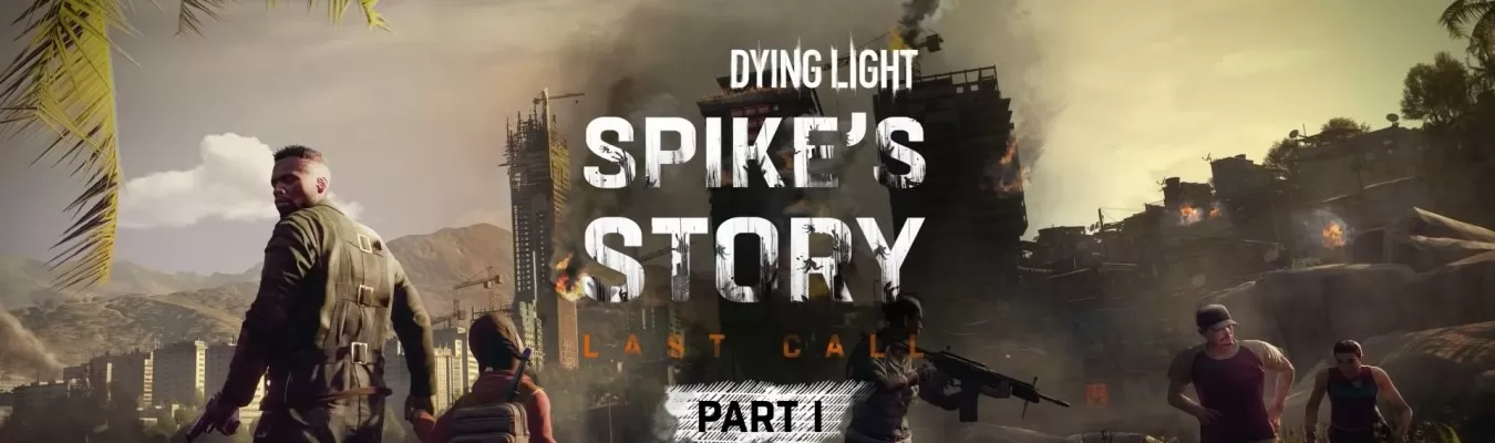 Dying Light ganha trailer do novo evento Spikes Story