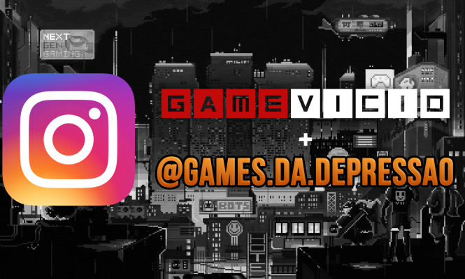 Conheça o IG - @games.da.depressao - Instagram oficial do grupo GameVicio!
