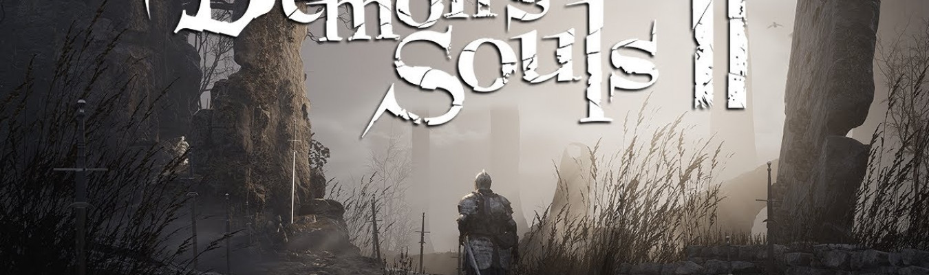 Vídeo imagina como seria Demons Souls 2 na Unreal Engine 5 e o resultado é incrível