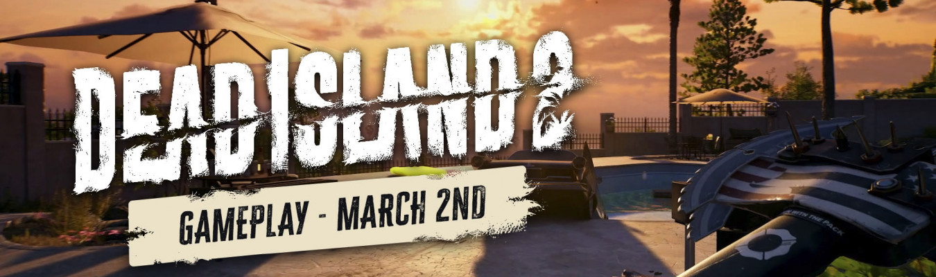Novo gameplay de Dead Island 2 será divulgado em Março